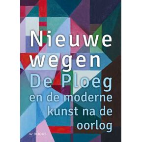 Nieuwe wegen. De Ploeg na de oorlog