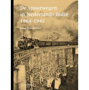 De spoorwegen in Nederlands-Indië 1864-1942