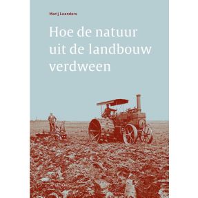 Hoe de natuur uit de landbouw verdween