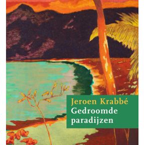 Jeroen Krabbé - Gedroomde paradijzen