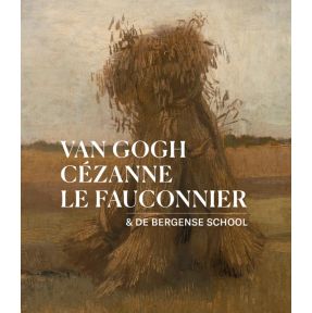 Van Gogh, Cézanne, Le Fauconnier & De Bergense School