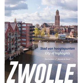 Zwolle, stad van hoogtepunten/city of highlights