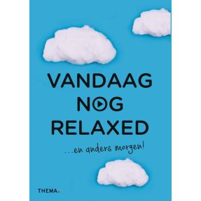 Vandaag nog relaxed