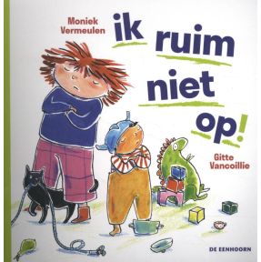 Ik ruim niet op!