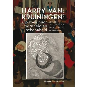 Harry van Kruiningen: Op zoek naar waarheid en schoonheid