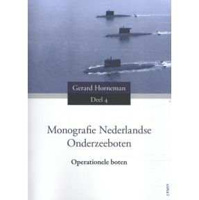 Monografie Nederlandse Onderzeeboten Deel 4 Operationele boten