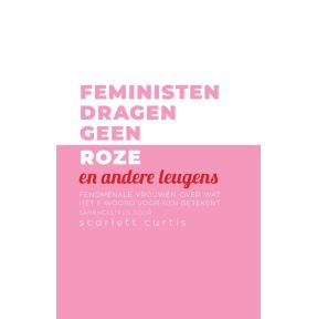 Feministen dragen geen roze en andere leugens