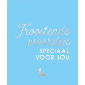 Troostende woorden speciaal voor jou