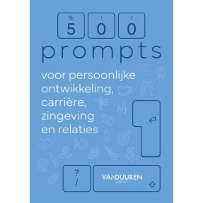 500 prompts voor persoonlijke ontwikkeling, carrière, zingeving en relaties