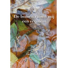 De bomen ruisen mij een requiem