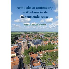 Armoede en armenzorg in Workum in de negentiende eeuw