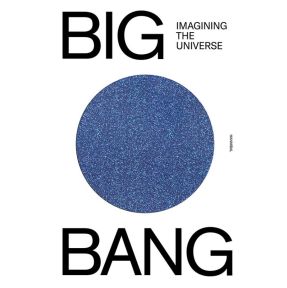 BIG BANG, Imagining the Universe