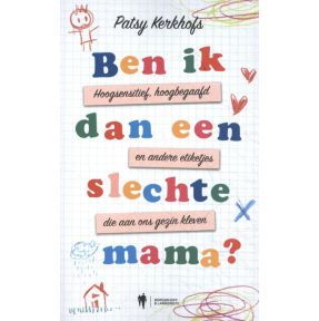 Ben ik dan een slechte mama?