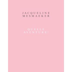 Jacqueline Mesmaeker. Quelle aventure !