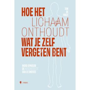 Hoe het lichaam onthoudt wat je zelf vergeten bent