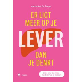 Er ligt meer op je lever dan je denkt