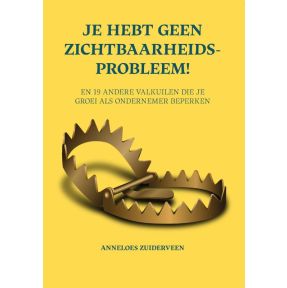 Je hebt geen zichtbaarheidsprobleem!