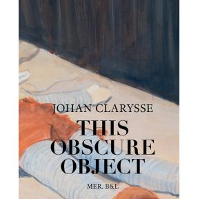 Johan Clarysse. This Obscure Object