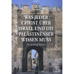 Was jeder Christ über Israel und die Palästinenser wissen muss