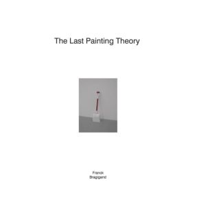 The last painting theory | Franck Bragigand