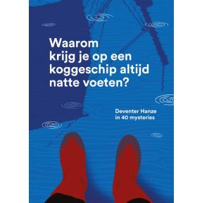 Waarom krijg je op een koggeschip altijd natte voeten?