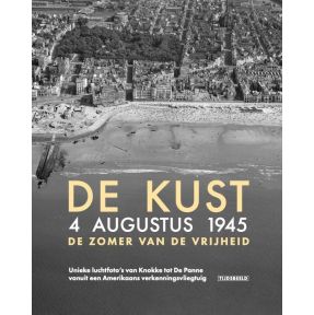 De Kust. 4 augustus 1945. De zomer van de vrijheid