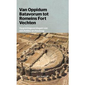 Van Oppidum Batavorum tot Romeinsfort Vechten