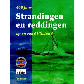 400 Jaar Strandingen en Reddingen op en rond Vlieland