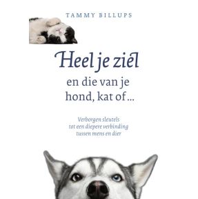 Heel je ziel en die van je hond, kat of ...