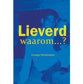 Lieverd, waarom?