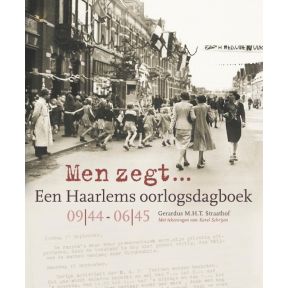 Men zegt... Een Haarlems oorlogsdagboek 09|44 - 06|45