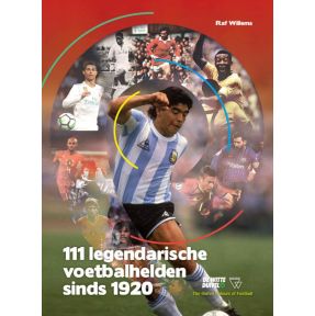 111 legendarische voetbalhelden sinds 1920