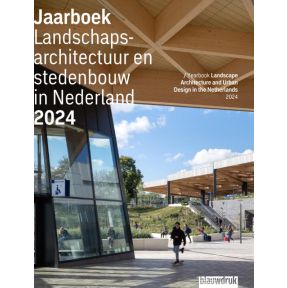 Jaarboek Landschapsarchitectuur en stedenbouw in Nederland 2024