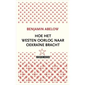 Hoe het Westen oorlog naar Oekraïne bracht