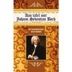 Aan tafel met Johann Sebastian Bach