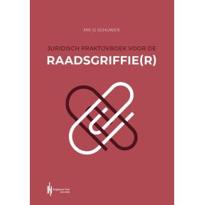 Juridisch praktijkboek voor de raadsgriffie(r)