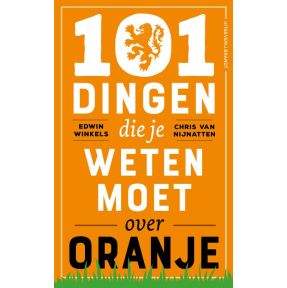 101 dingen die je weten moet over Oranje