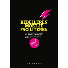 Rebelleren moet je faciliteren