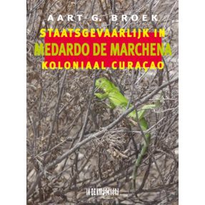 Medardo de Marchena. Staatsgevaarlijk in koloniaal Curaçao