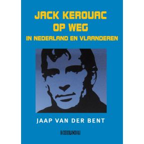 Jack Kerouac op weg in Nederland en Vlaanderen