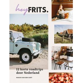 Hey Frits. 12 roadtrips door Nederland