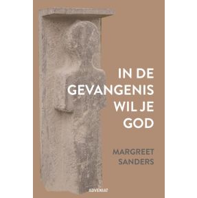 In de gevangenis wil je God