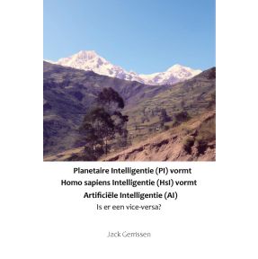 Planetaire Intelligentie (PI) vormt Homo sapiens Intelligentie (HsI) vormt Artificiële Intelligentie (AI)