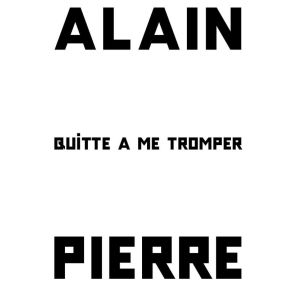 Tim Onderbeke. Alain Pierre, Quitte à me tromper