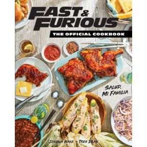 Fast & Furious: Salud Mi Familia: The Official Cookbook